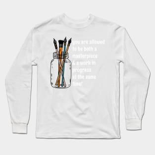 "You Are Allowed To Be A Masterpiece & Work In Progress At The Same Time" Paintbrush Mason Jar Quote Long Sleeve T-Shirt